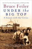 Under the Big Top: A Season with the Circus, Feiler, Bruce