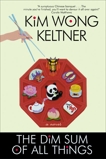 The Dim Sum of All Things, Keltner, Kim Wong