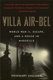 Villa Air-Bel: World War II, Escape, and a House in Marseille, Sullivan, Rosemary