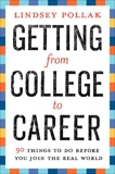 Getting from College to Career: 90 Things to Do Before You Join the Real World, Pollak, Lindsey