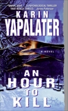 An Hour to Kill: A Novel, Yapalater, Karin