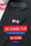 The Scandal Plan: Or: How to Win the Presidency by Cheating on Your Wife, Folman, Bill