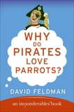 Why Do Pirates Love Parrots?: An Imponderables (R) Book, Feldman, David