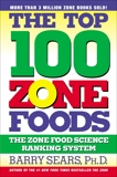 The Top 100 Zone Foods: The Zone Food Science Ranking System, Sears, Barry