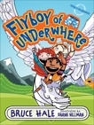 Flyboy of Underwhere, Hale, Bruce