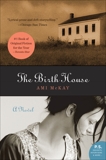 The Birth House: A Novel, McKay, Ami