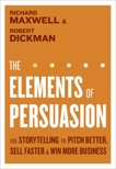 The Elements of Persuasion: The Five Key Elements of Stories that Se, Maxwell, Richard & Dickman, Robert