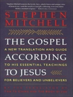 The Gospel According to Jesus: New Translation and Guide to His Essenti, Mitchell, Stephen