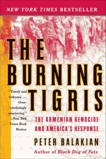 The Burning Tigris: The Armenian Genocide and America's Response, Balakian, Peter