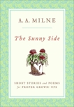 The Sunny Side: Short Stories and Poems for Proper Grown-Ups, Milne, A.A.