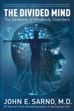 The Divided Mind: The Epidemic of Mindbody Disorders, Sarno, John E.