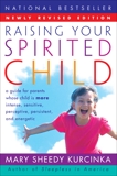 Raising Your Spirited Child Rev Ed: A Guide for Parents Whose Child Is More Intense, Sensitive, Perceptive, Persistent, and Energetic, Kurcinka, Mary Sheedy