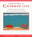 Creating a Charmed Life: Sensible, Spiritual Secrets Every Busy Woman Should Know, Moran, Victoria