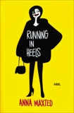 Running in Heels: A Novel, Maxted, Anna