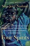 Four Spirits: A Novel, Naslund, Sena Jeter