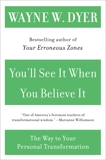 You'll See It When You Believe It: The Way to Your Personal Transformation, Dyer, Wayne W.