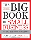 The Big Book of Small Business: You Don't Have to Run Your Business by the Seat of Your Pants, Gegax, Tom & Bolsta, Phil