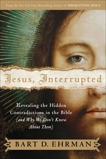 Jesus, Interrupted: Revealing the Hidden Contradictions in the Bible (And Why We Don't Know About Them), Ehrman, Bart D.