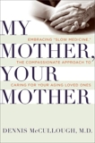 My Mother, Your Mother: What to Expect As Parents Age, McCullough, Dennis