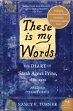 These Is My Words: The Diary of Sarah Agnes Prine, 1881-1901, Turner, Nancy