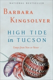 High Tide in Tucson: Essays from Now or Never, Kingsolver, Barbara