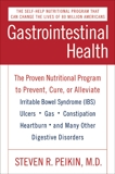 Gastrointestinal Health Third Edition: The Proven Nutritional Program to Prevent, Cure, or Alleviate Irritable Bowel Syndrome (IBS), Ulcers, Gas, Constipation, Heartburn, and Many Other Digestive Disorders, Peikin, Steven R.