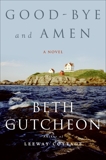 Good-bye and Amen: A Novel, Gutcheon, Beth