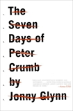 The Seven Days of Peter Crumb: A Novel, Glynn, Jonny