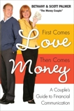 First Comes Love, Then Comes Money: A Couple's Guide to Financial Communication, Palmer, Bethany & Palmer, Scott