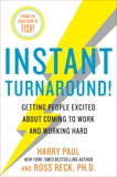 Instant Turnaround!: Getting People Excited About Coming to Work and Working Hard, Paul, Harry & Reck, Ross