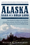Alaska: Saga of a Bold Land, Borneman, Walter R.