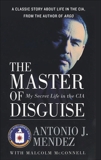 The Master of Disguise: My Secret Life in the CIA, Mendez, Antonio J.