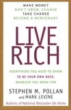 Live Rich: Everything You Need to Know To Be Your Own Boss, Pollan, Stephen & Levine, Mark