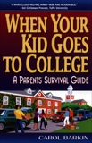 When Your Kid Goes to College: A Parents' Survival Guide, Barkin, Carol