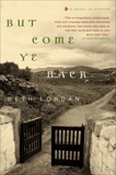 But Come Ye Back: A Novel in Stories, Lordan, Beth