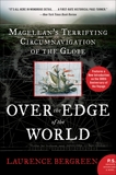 Over the Edge of the World: Magellan's Terrifying Circumnavigation of the Globe, Bergreen, Laurence