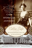 Nellie Taft: The Unconventional First Lady of the Ragtime Era, Anthony, Carl  Sferrazza