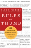 Rules of Thumb: How to Stay Productive and Inspired Even in the Most Turbulent Times, Webber, Alan M.