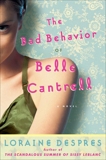 The Bad Behavior of Belle Cantrell: A Novel, Despres, Loraine