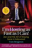 I'm Hosting as Fast as I Can!: Zen and the Art of Staying Sane in Hollywood, Bergeron, Tom