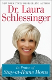 In Praise of Stay-at-Home Moms, Schlessinger, Dr. Laura