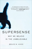 SuperSense: How the Developing Brain Creates Supernatural Beliefs, Hood, Bruce M.