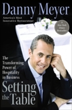 Setting the Table: The Transforming Power of Hospitality in Business, Meyer, Danny