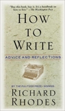 How to Write: Advice and Reflections, Rhodes, Richard