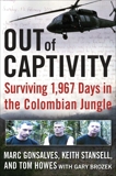 Out of Captivity: Surviving 1,967 Days in the Colombian Jungle, Gonsalves, Marc & Howes, Tom & Stansell, Keith & Brozek, Gary