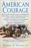 American Courage: Remarkable True Stories Exhibiting the Bravery That Has Made Our Country Great, Warden, Herbert W.