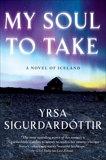 My Soul to Take: A Novel of Iceland, Sigurdardottir, Yrsa