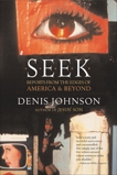 Seek: Reports from the Edges of America & Beyond, Johnson, Denis