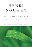 Making All Things New: An Invitation to the Spiritual Life, Nouwen, Henri J. M.