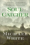 Soul Catcher: A Novel, White, Michael C.